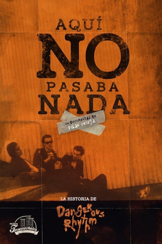Poster de Aquí no pasaba nada: La historia de Dangerous Rhythm