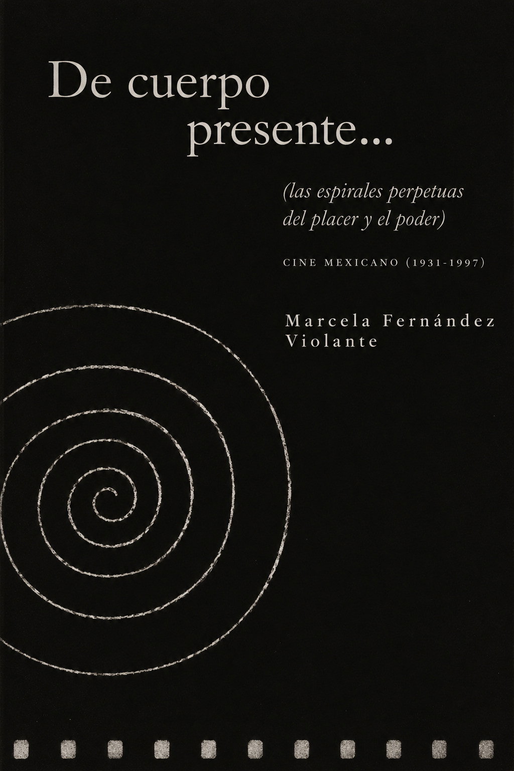 De cuerpo presente (Las espirales perpetuas del placer y el poder)