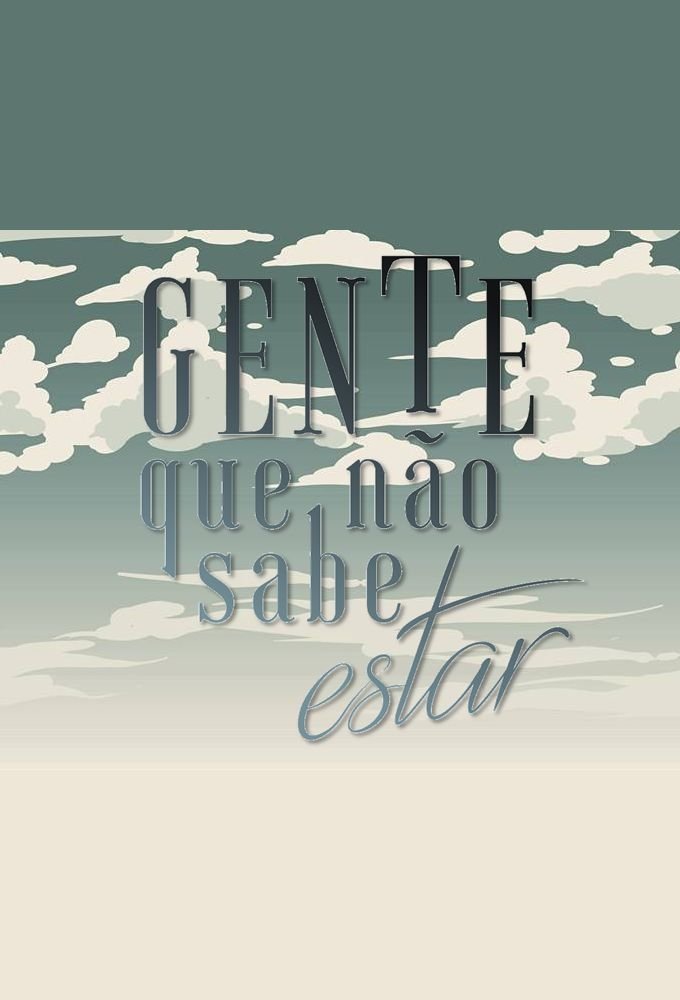 Poster de Gente Que Não Sabe Estar
