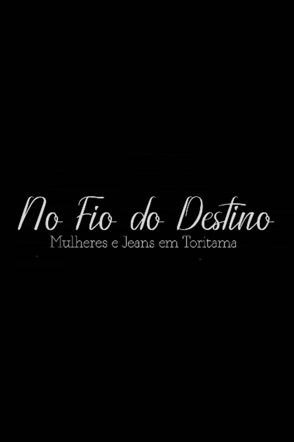 Poster de No Fio do Destino: Mulheres e Jeans em Toritama