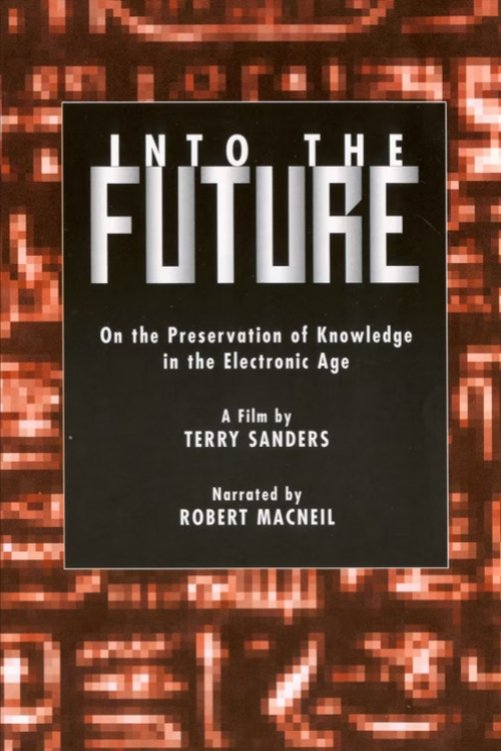 Poster de Into the Future: On the Preservation of Knowledge in the Electronic Age