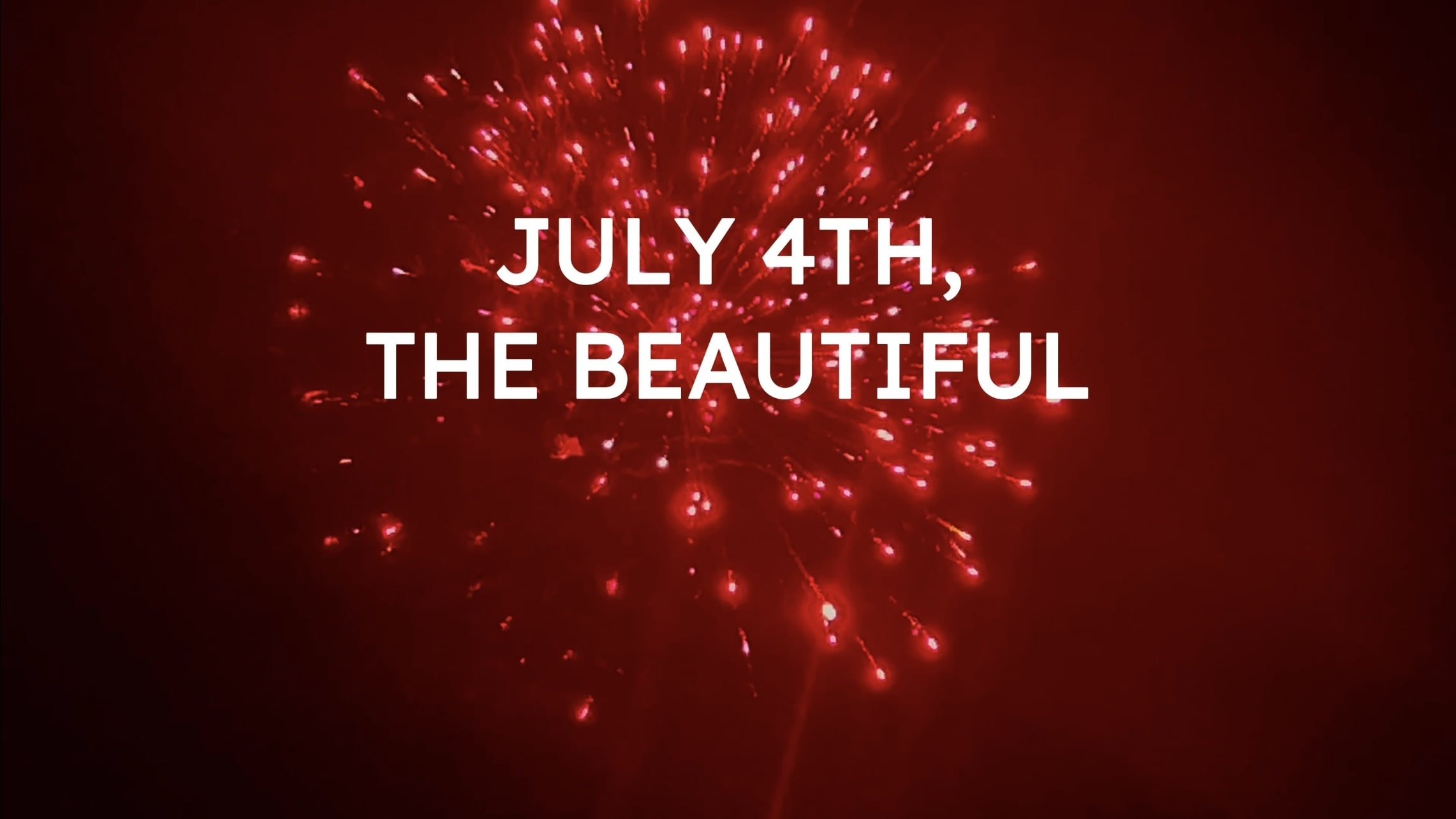 July 4th, the Beautiful