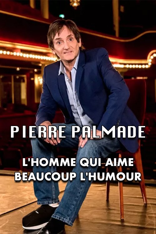 Poster de Pierre Palmade : l'homme qui aime beaucoup l'humour