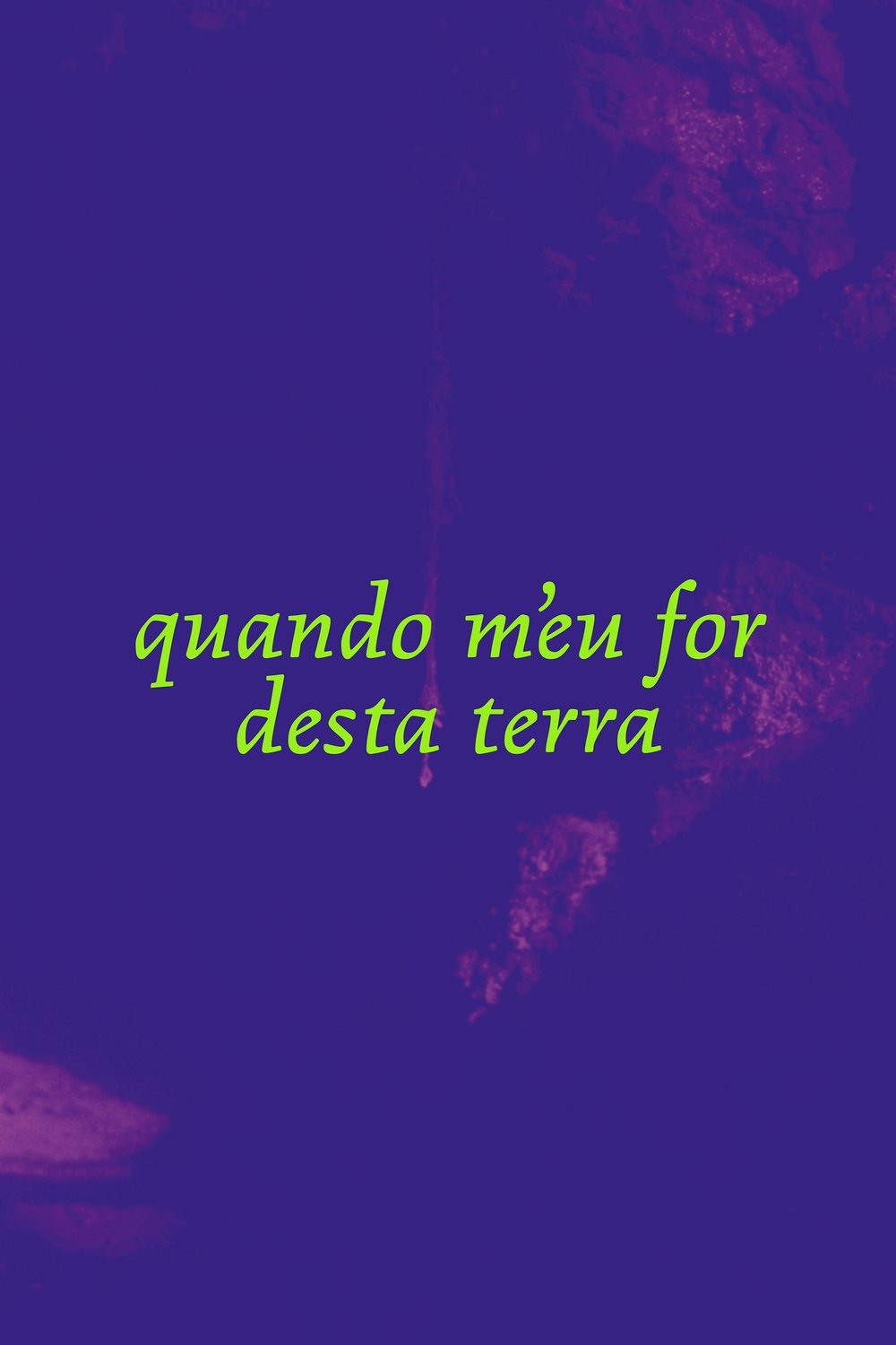 Poster de Quando M'eu For desta Terra