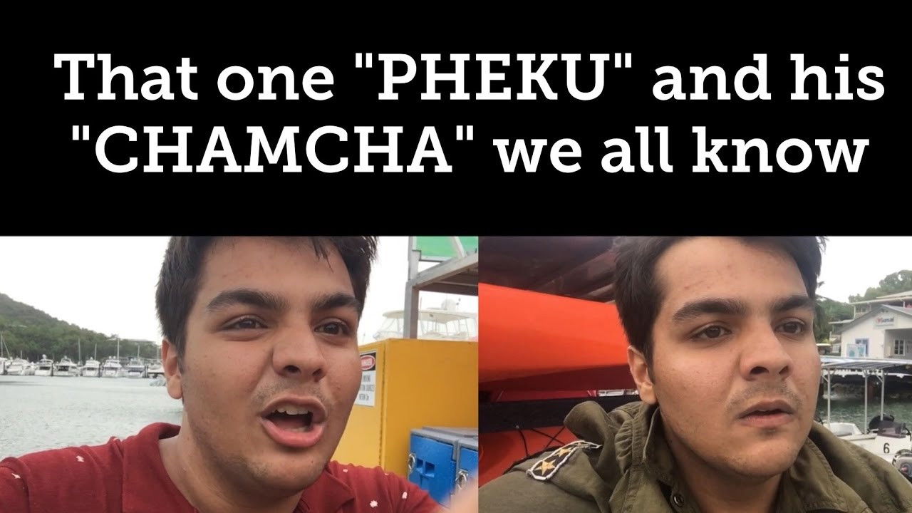 That one "PHEKU" and his "CHAMCHA" we all know