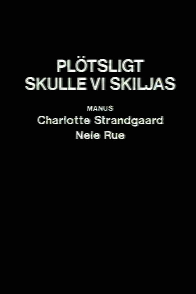 Poster de Plötsligt skulle vi skiljas