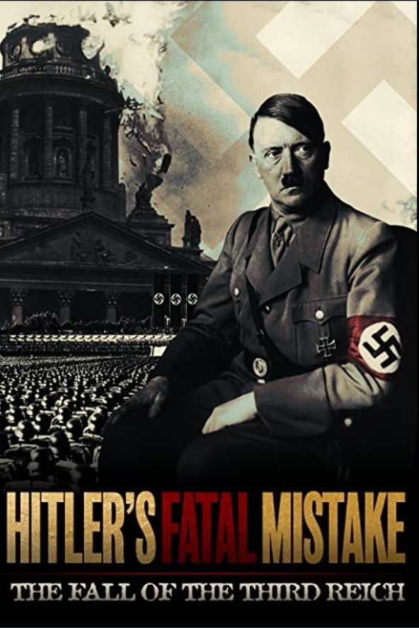 Poster de Hitler's Fatal Mistake: The Fall of the Third Reich