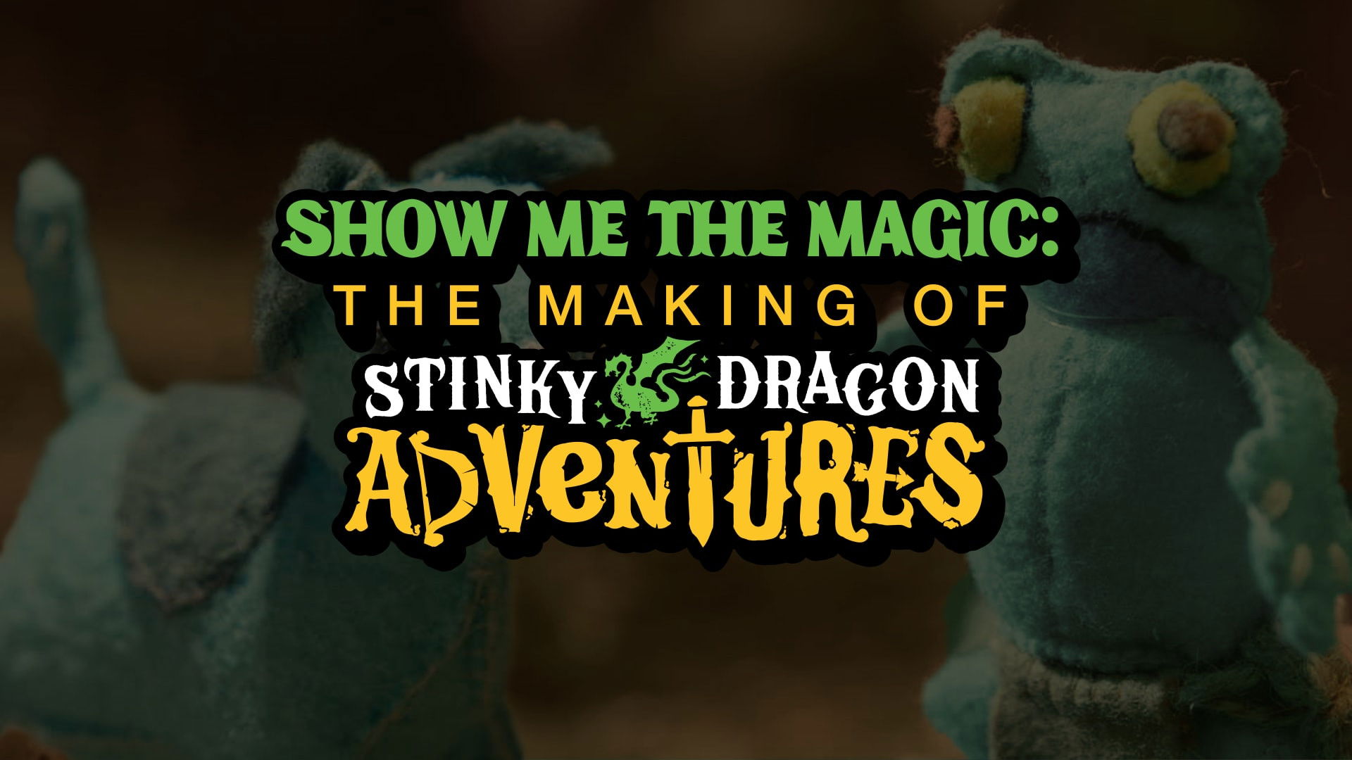 Show Me the Magic: The Making of Stinky Dragon Adventures - Episode 5