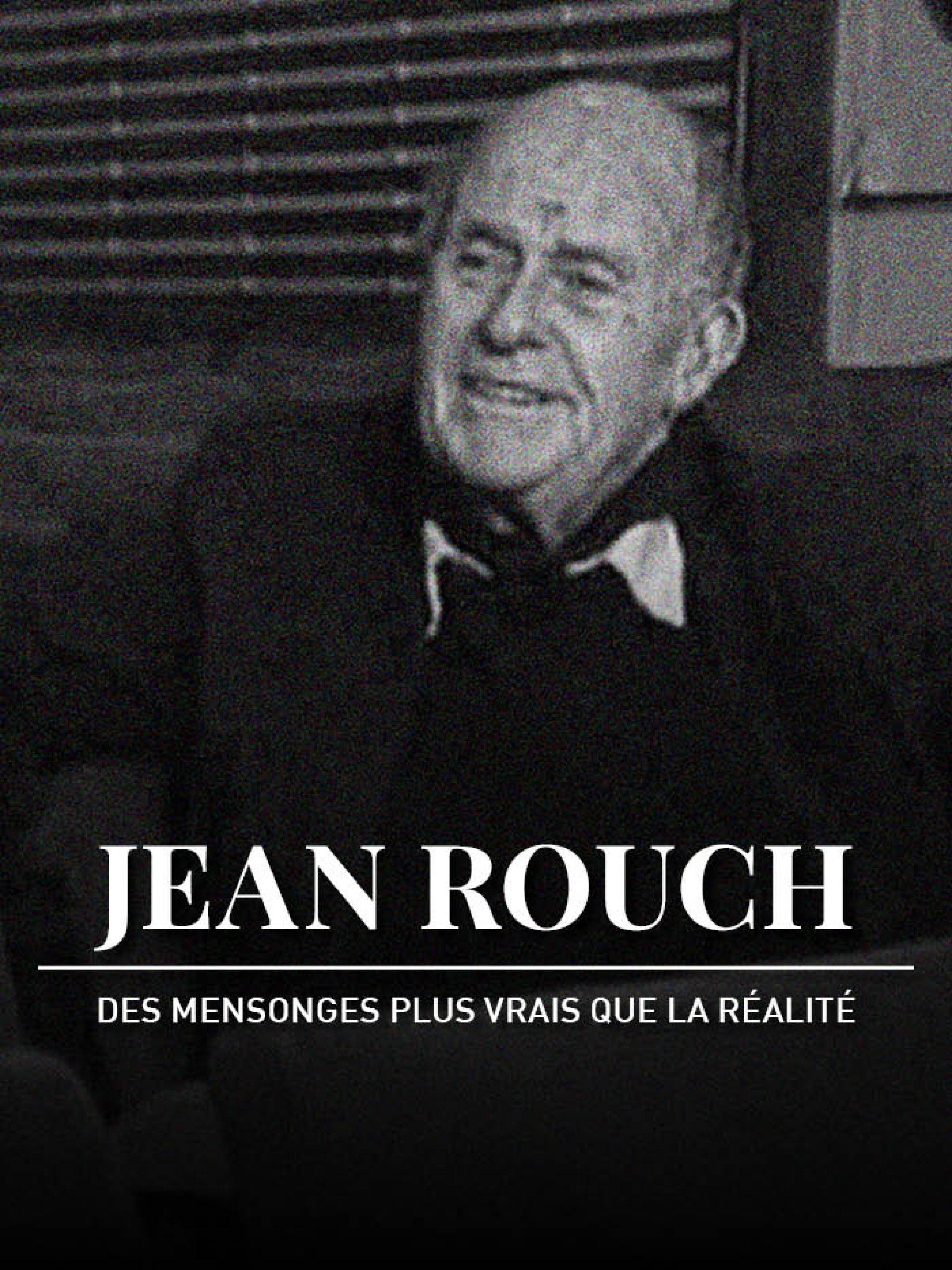 Poster de Jean Rouch, des mensonges plus vrais que la réalité