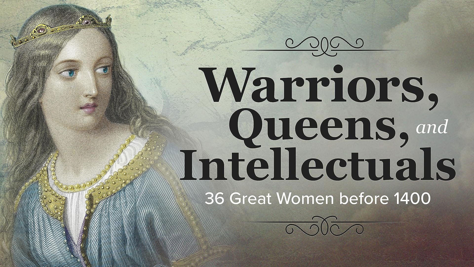 Warriors, Queens, and Intellectuals: 36 Great Women before 1400