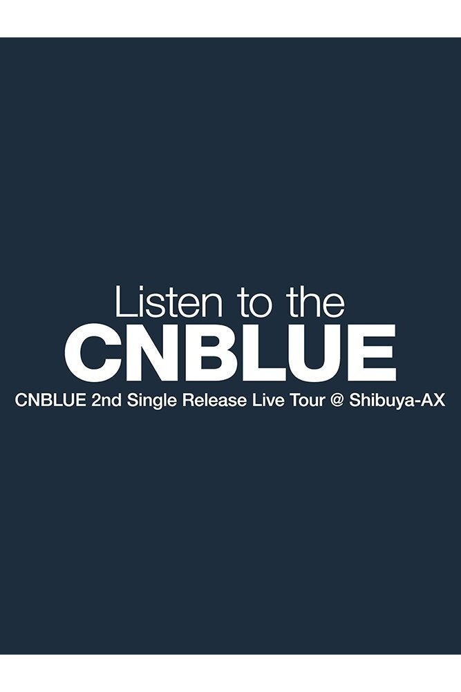 Poster de CNBLUE 2nd Single Release Live Tour ~Listen to the CNBLUE~