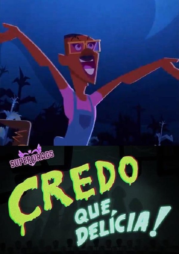 Poster de Super Drags: Credo que Delícia!