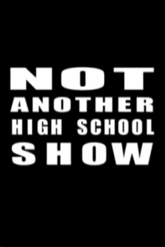 Not Another High School Show