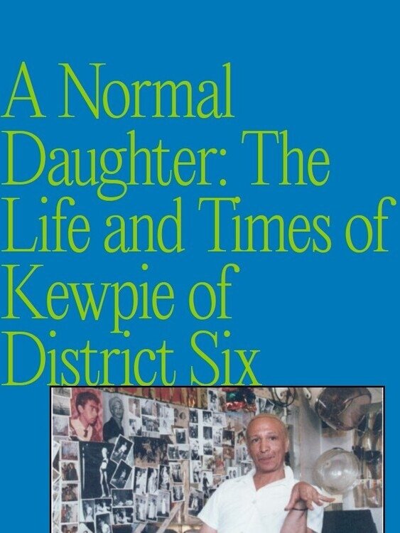 Poster de A Normal Daughter: The Life and Times of Kewpie of District Six