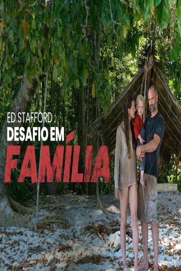 Poster de Ed Stafford: Desafio em Família