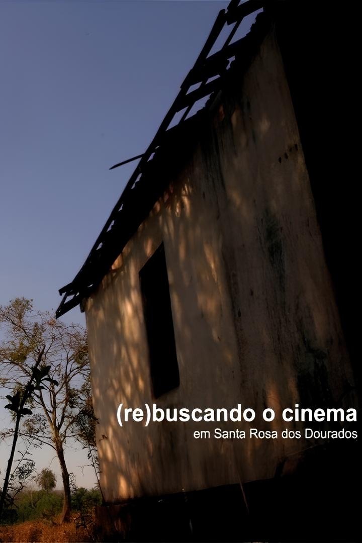 Poster de (re)buscando o cinema em Santa Rosa dos Dourados