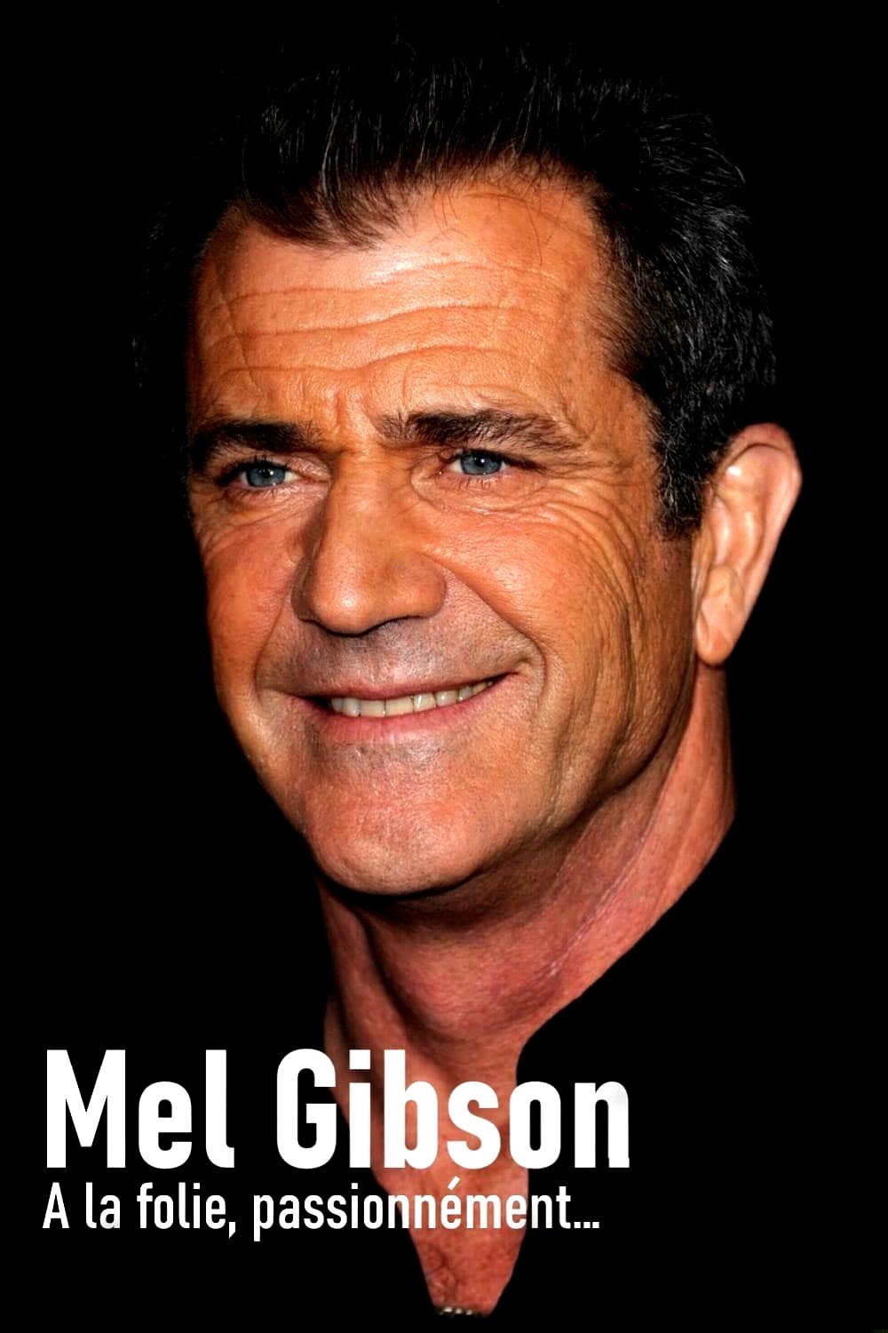 Poster de Mel Gibson, à la folie, passionnément