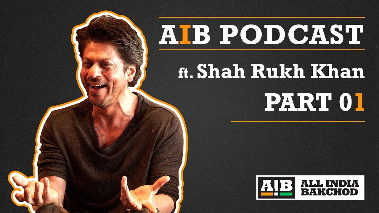 AIB Podcast : feat. Shah Rukh Khan