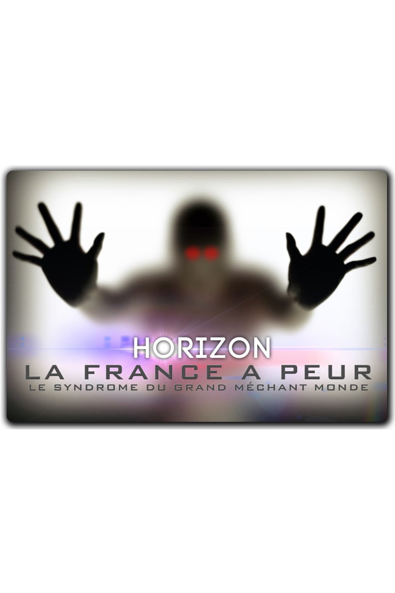 Poster de La France a peur: le syndrome du grand méchant monde