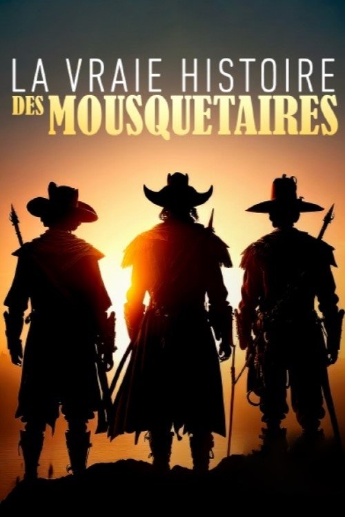 Poster de La Vraie Histoire des Mousquetaires