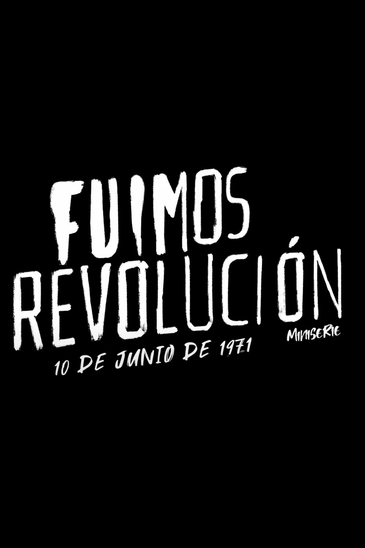Poster de Fuimos Revolución. 10 de junio de 1971