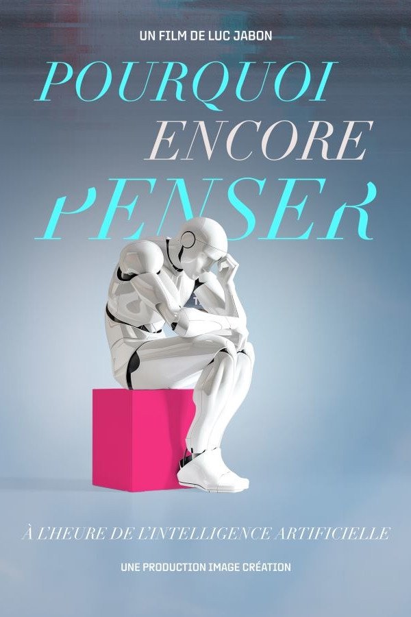 Affiche du film Pourquoi encore penser ? À l'heure de l'intelligence artificielle