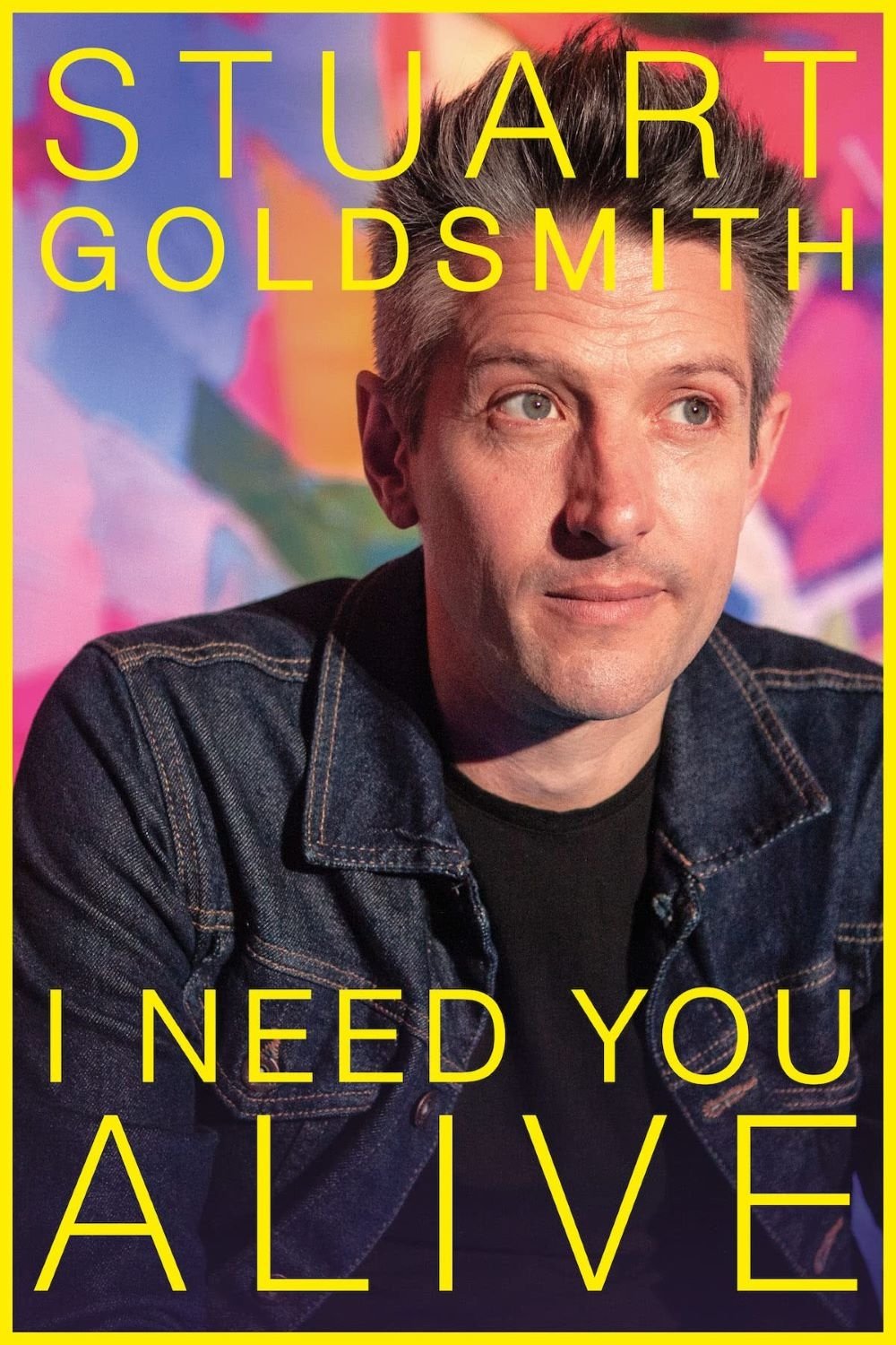 Poster de Stuart Goldsmith: I Need You Alive