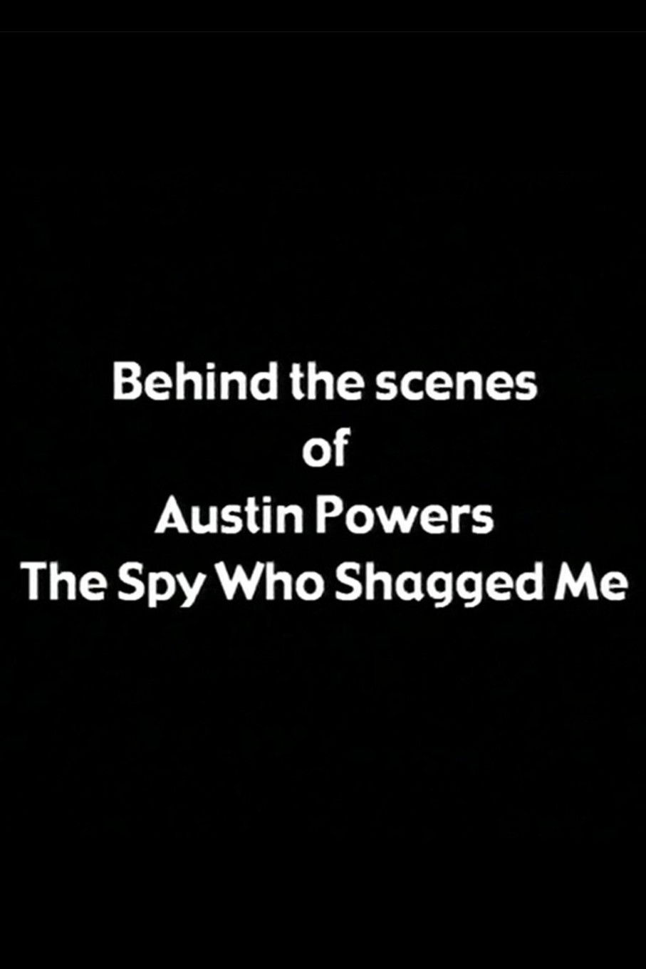 Behind the Scenes of 'Austin Powers: The Spy Who Shagged Me'