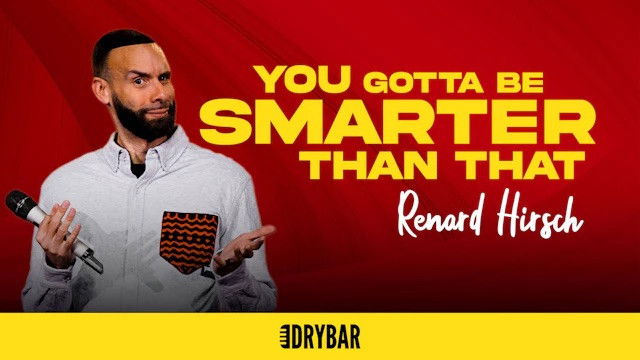 Renard Hirsch: You Gotta Be Smarter Than That