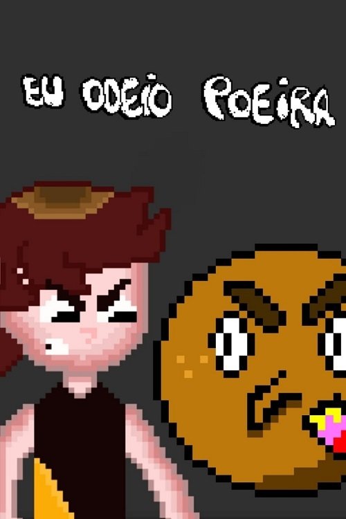 Poster de Eu Odeio Poeira