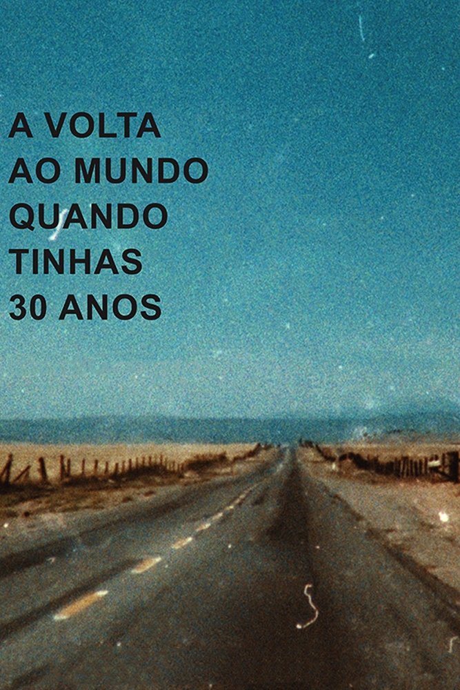 Poster de A Volta ao Mundo Quando Tinhas 30 Anos