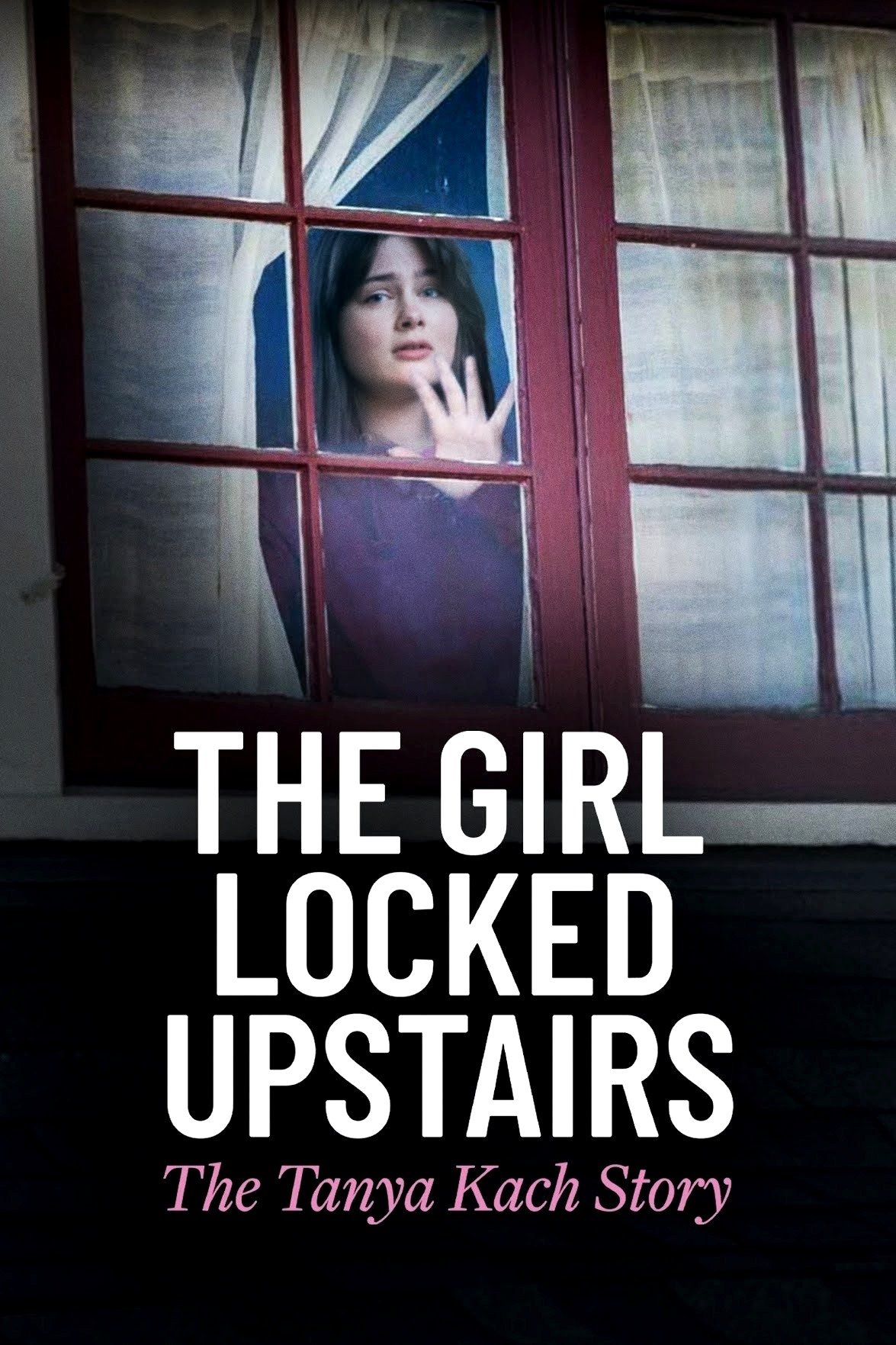 Affiche du film The Girl Locked Upstairs: The Tanya Kach Story