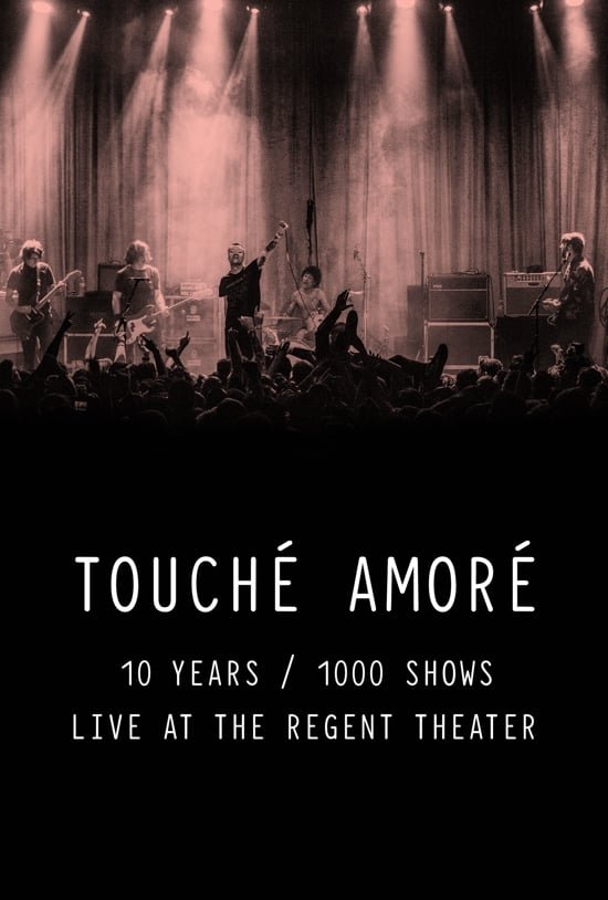 Poster de Touché Amoré - 10 Years / 1000 Shows - Live at the Regent Theater