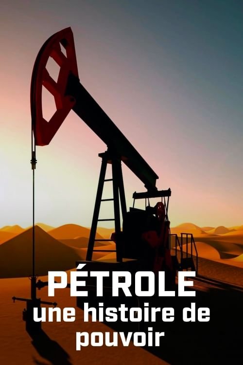 Poster de Pétrole : une histoire de pouvoir