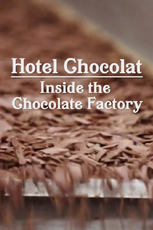 Poster de Hotel Chocolat: Inside the Chocolate Factory