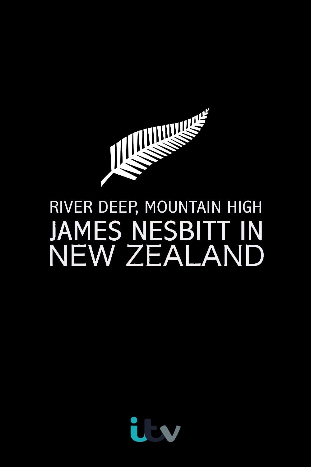 Poster de River Deep, Mountain High: James Nesbitt in New Zealand