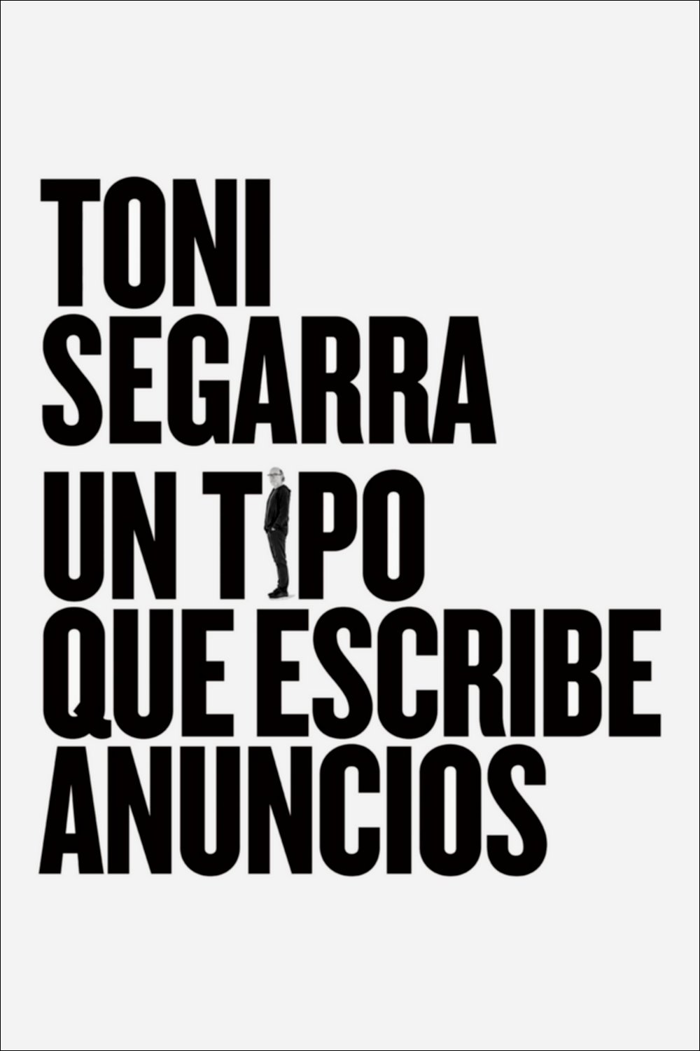 Poster de Toni Segarra: un tipo que escribe anuncios