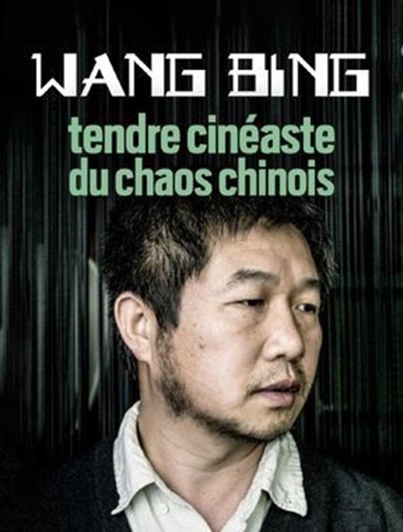 Poster de Wang Bing, Tendre Cinéaste Du Chaos Chinois