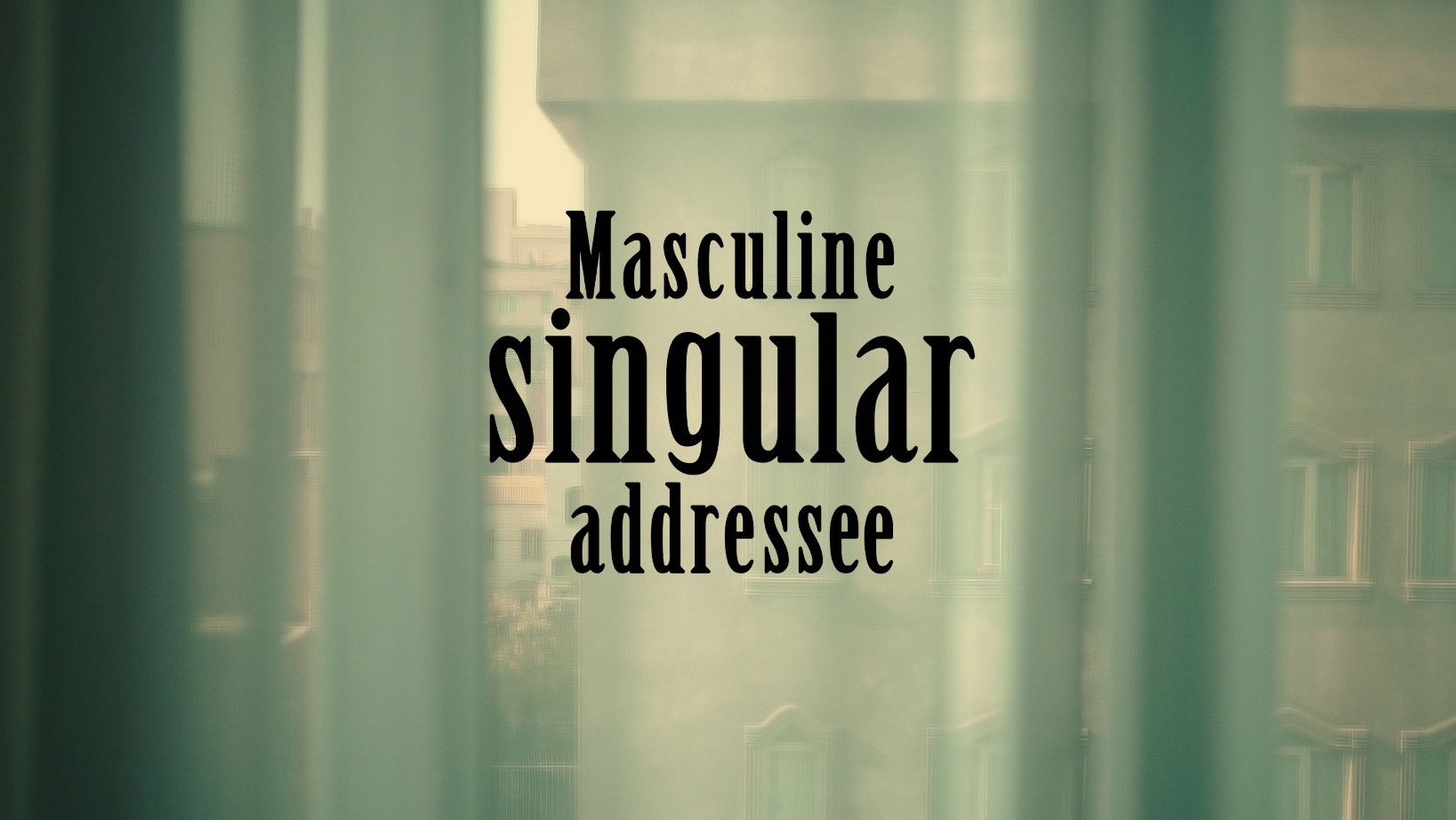 Masculine singular addressee