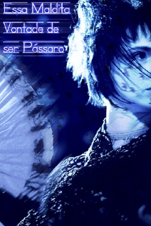 Poster de Essa Maldita Vontade de Ser Pássaro