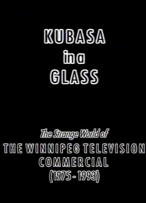 Poster de Kubasa in a Glass: The Fetishised Winnipeg TV Commercial 1976-1992