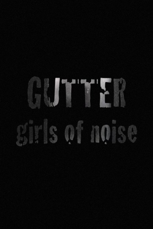 Poster de GUTTER: Girls of Noise