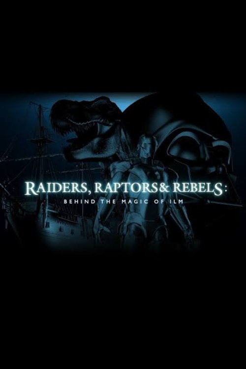 Poster de Raiders, Raptors and Rebels: Behind the Magic of ILM