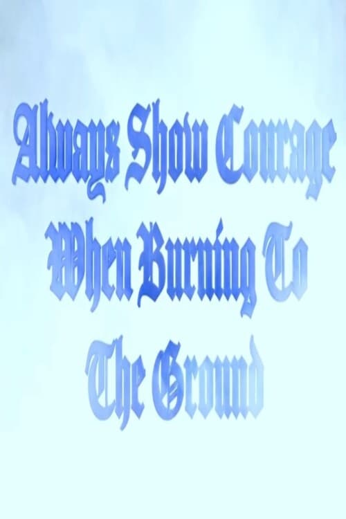 Poster de Always Show Courage When Burning to the Ground