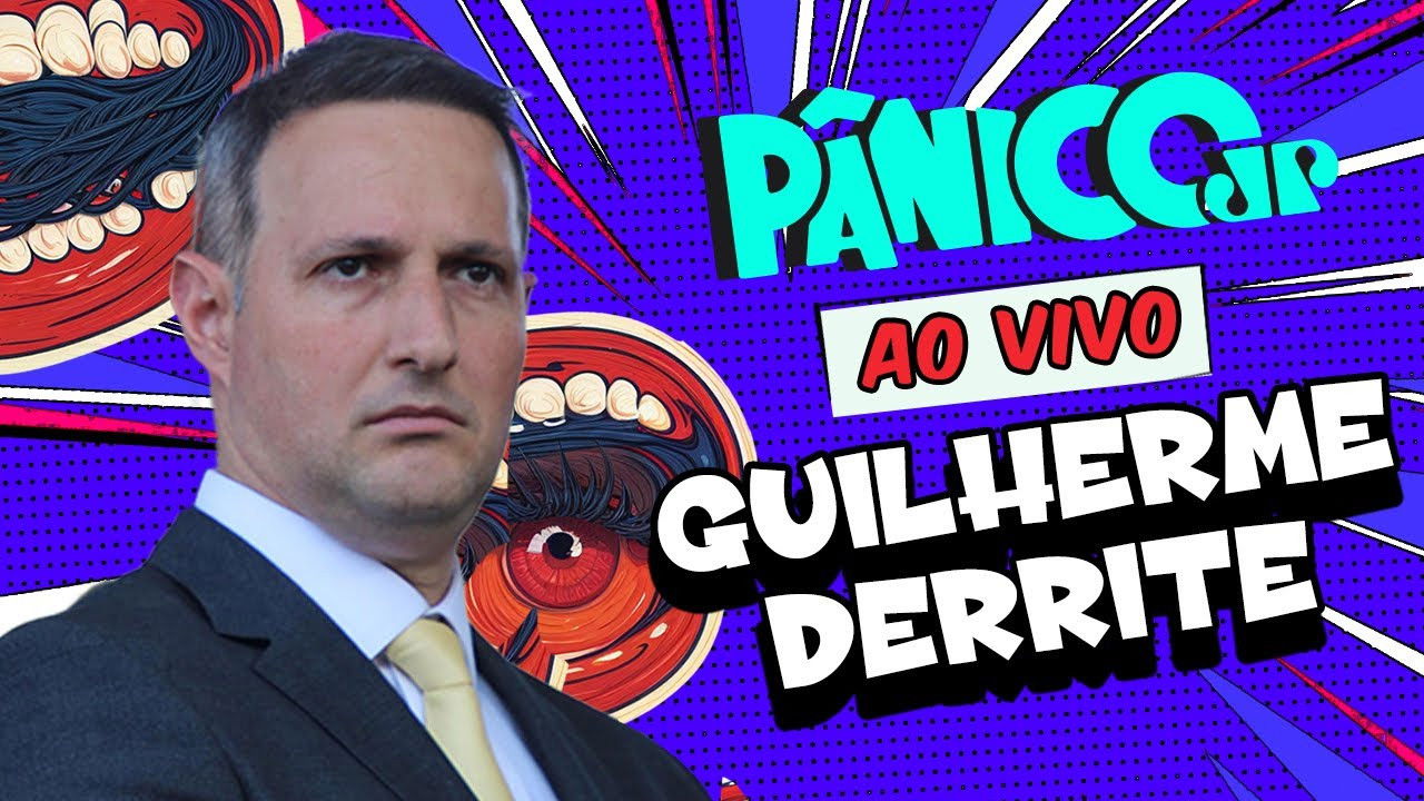 GUILHERME DERRITE | PÂNICO - 17/03/2025