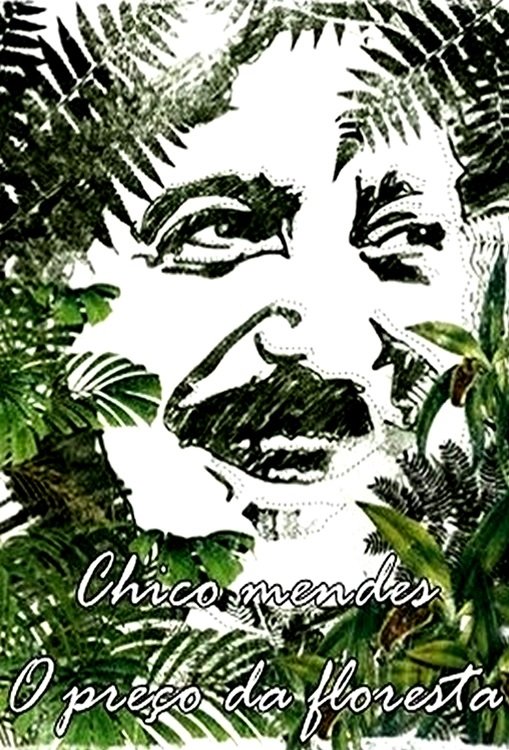 Poster de Chico Mendes - O Preço da Floresta
