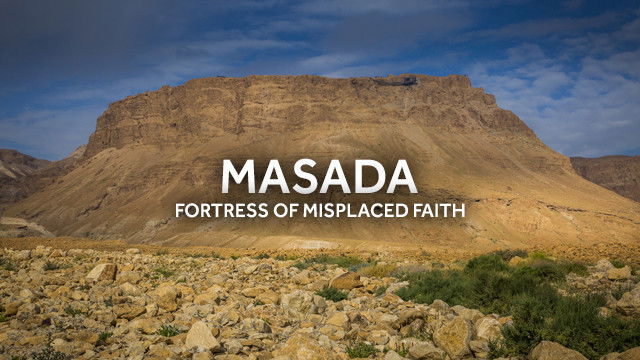 Masada: Fortress of Misplaced Faith
