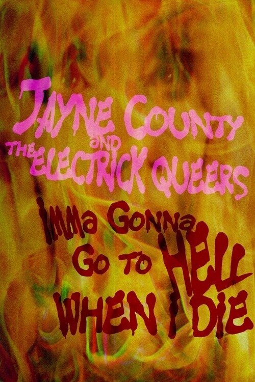 Poster de Jayne County and the Electrick Queers: Imma Gonna Go to Hell When I Die
