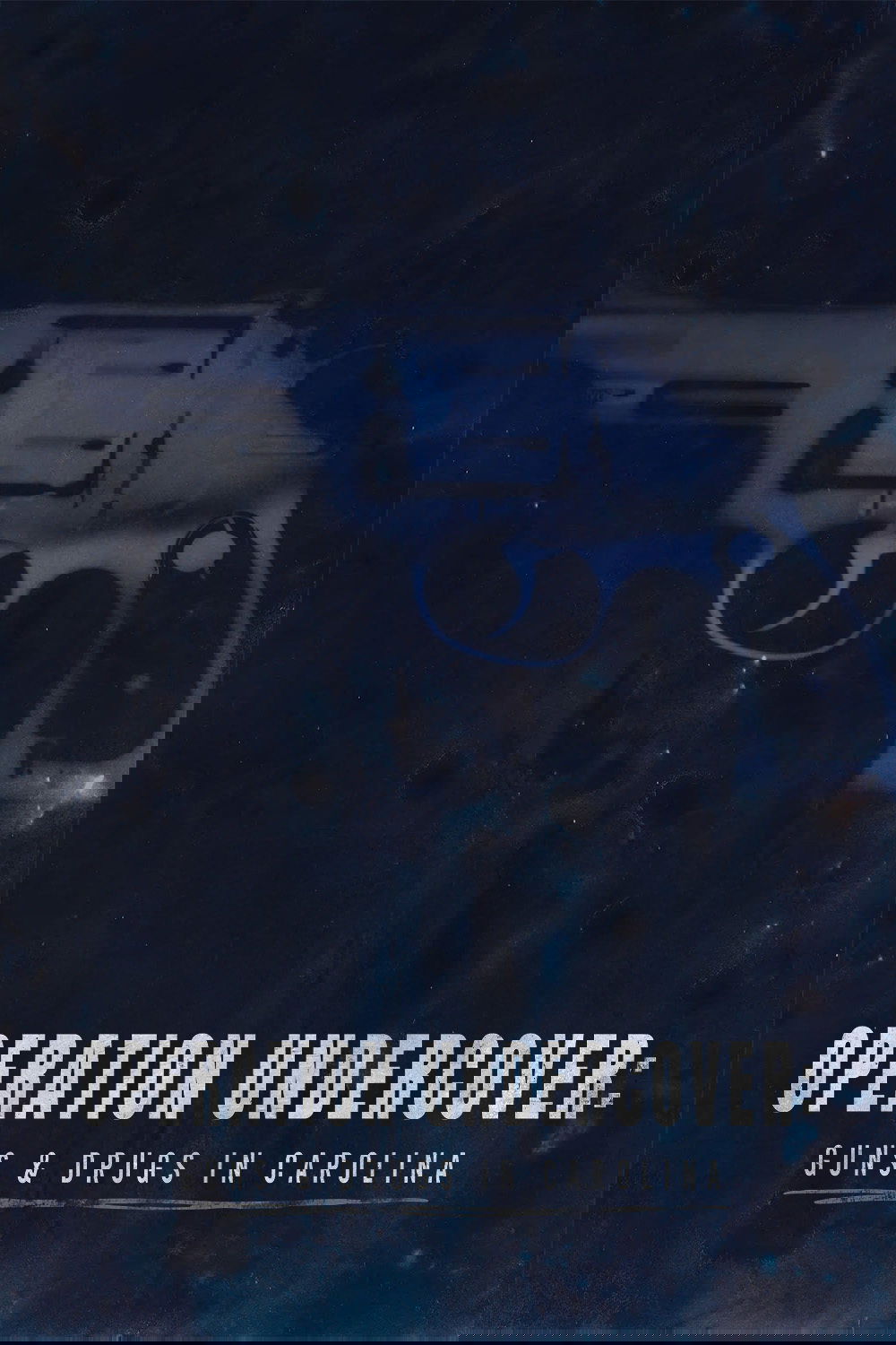 Poster de Operation Undercover: Guns & Drugs in Carolina