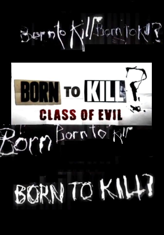 Poster de Born To Kill? Class Of Evil